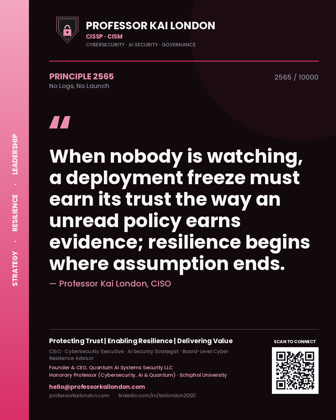 Quote card by Professor Kai London reading 'When nobody is watching, a deployment freeze must earn its trust the way an unread policy earns evidence; resilience begins where assumption ends.'. From the book No Logs, No Launch.