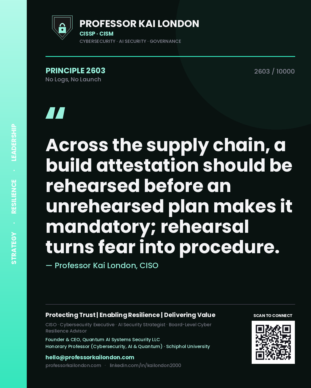 Quote card by Professor Kai London reading 'Across the supply chain, a build attestation should be rehearsed before an unrehearsed plan makes it mandatory; rehearsal turns fear into procedure.'. From the book No Logs, No Launch.