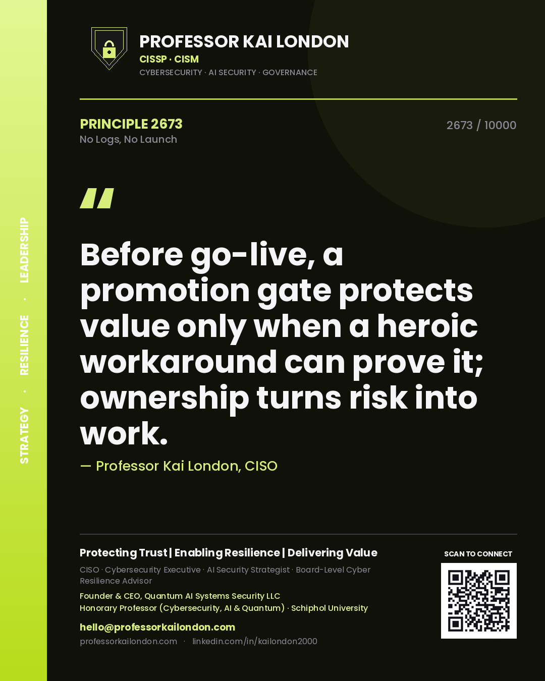 Quote card by Professor Kai London reading 'Before go-live, a promotion gate protects value only when a heroic workaround can prove it; ownership turns risk into work.'. From the book No Logs, No Launch.