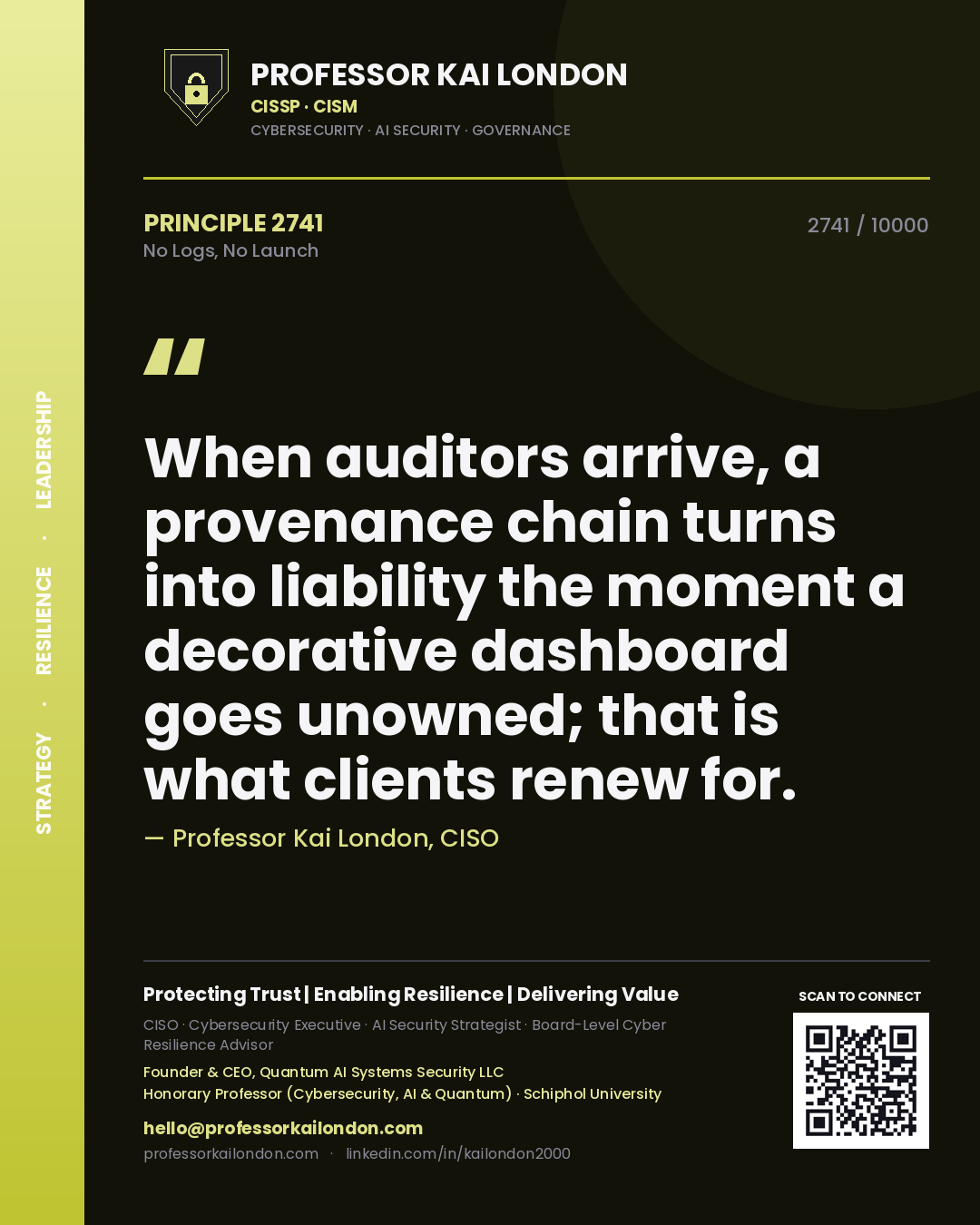 Quote card by Professor Kai London reading 'When auditors arrive, a provenance chain turns into liability the moment a decorative dashboard goes unowned; that is what clients renew for.'. From the book No Logs, No Launch.