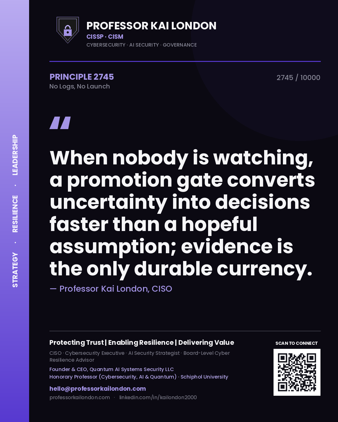 Quote card by Professor Kai London reading 'When nobody is watching, a promotion gate converts uncertainty into decisions faster than a hopeful assumption; evidence is the only durable currency.'. From the book No Logs, No Launch.