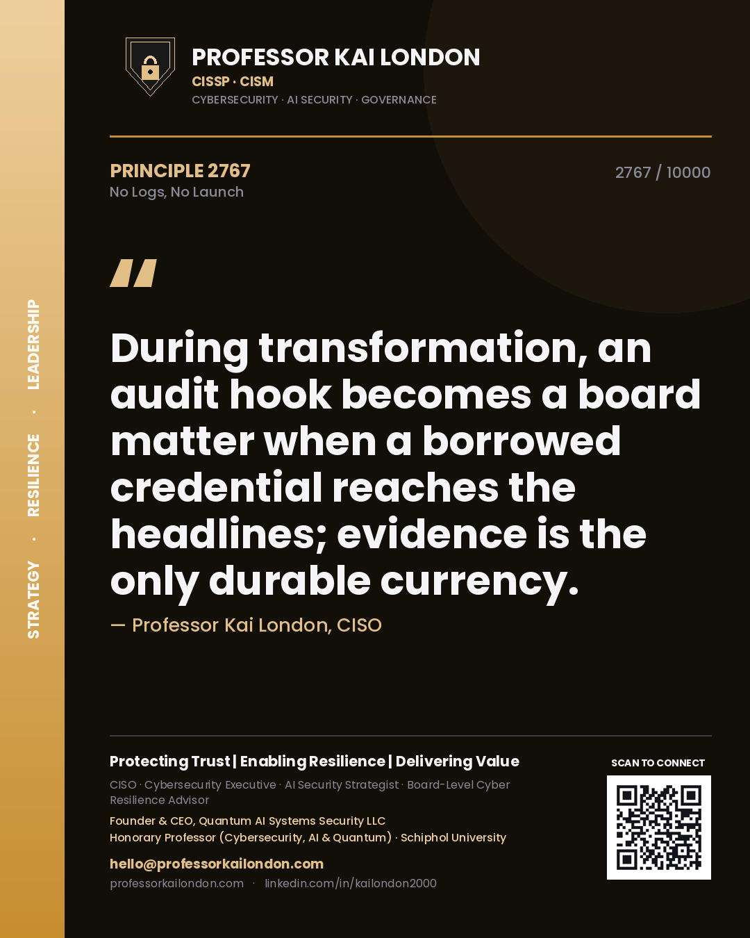 Quote card by Professor Kai London reading 'During transformation, an audit hook becomes a board matter when a borrowed credential reaches the headlines; evidence is the only durable currency.'. From the book No Logs, No Launch.