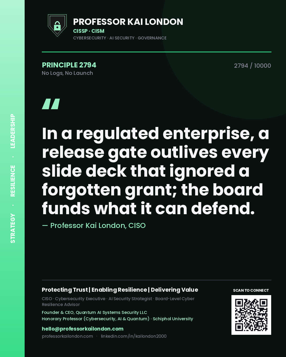 Quote card by Professor Kai London reading 'In a regulated enterprise, a release gate outlives every slide deck that ignored a forgotten grant; the board funds what it can defend.'. From the book No Logs, No Launch.