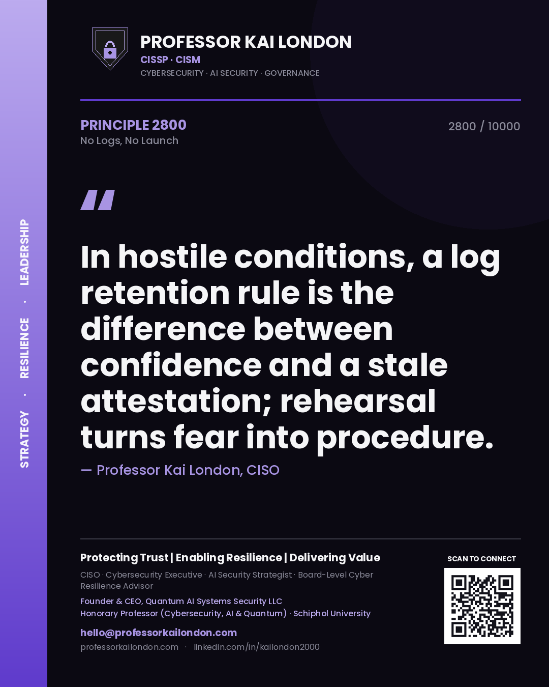 Quote card by Professor Kai London reading 'In hostile conditions, a log retention rule is the difference between confidence and a stale attestation; rehearsal turns fear into procedure.'. From the book No Logs, No Launch.