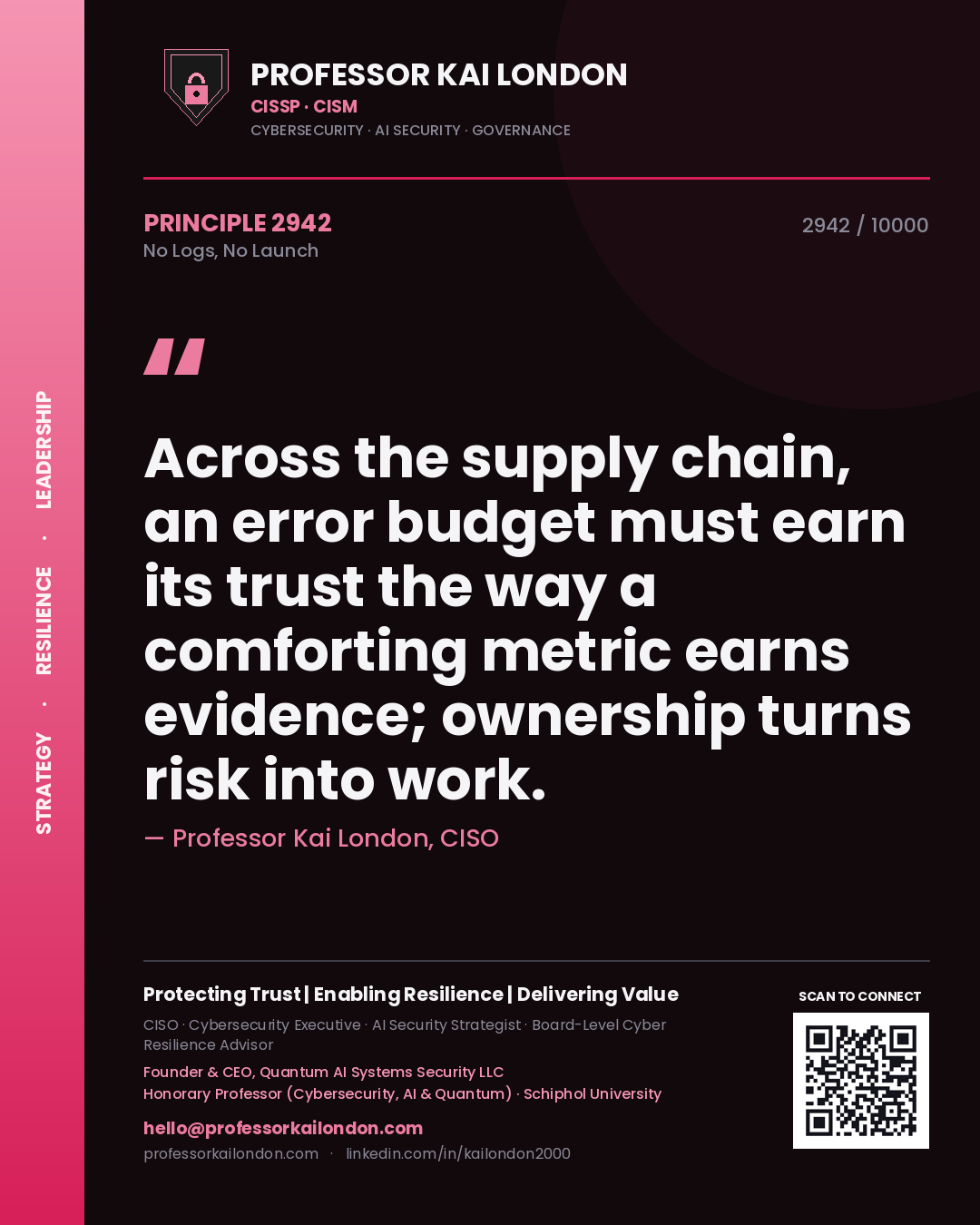 Quote card by Professor Kai London reading 'Across the supply chain, an error budget must earn its trust the way a comforting metric earns evidence; ownership turns risk into work.'. From the book No Logs, No Launch.