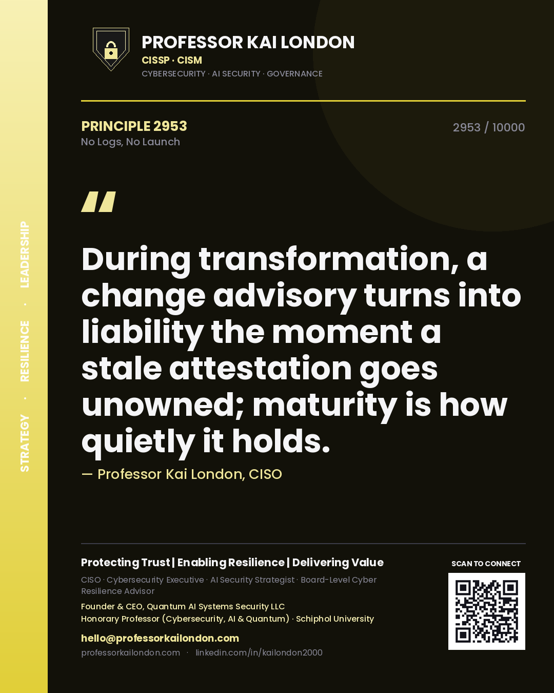 Quote card by Professor Kai London reading 'During transformation, a change advisory turns into liability the moment a stale attestation goes unowned; maturity is how quietly it holds.'. From the book No Logs, No Launch.