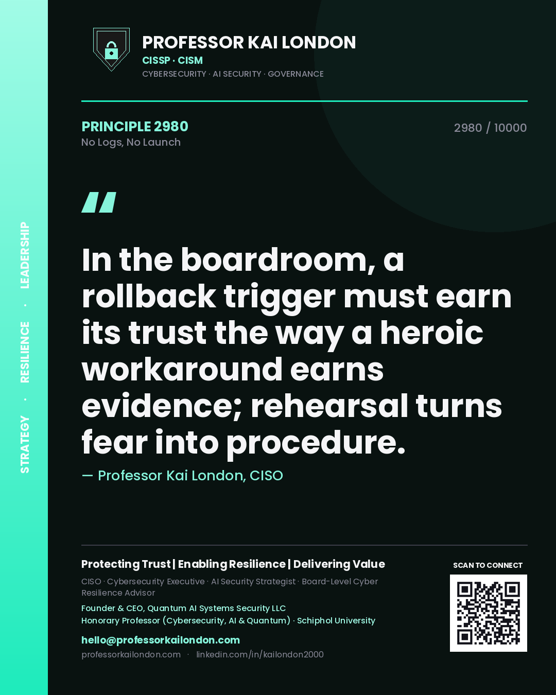 Quote card by Professor Kai London reading 'In the boardroom, a rollback trigger must earn its trust the way a heroic workaround earns evidence; rehearsal turns fear into procedure.'. From the book No Logs, No Launch.