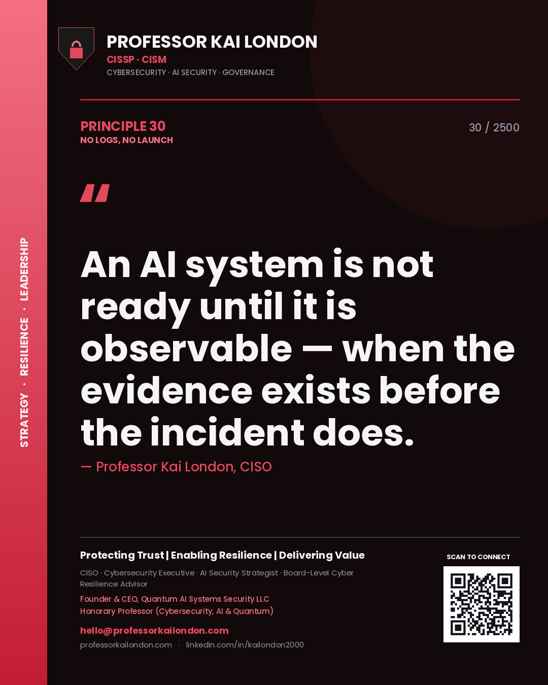 Quote card by Professor Kai London reading 'An AI system is not ready until it is observable — when the evidence exists before the incident does.'. From the book No Logs, No Launch.