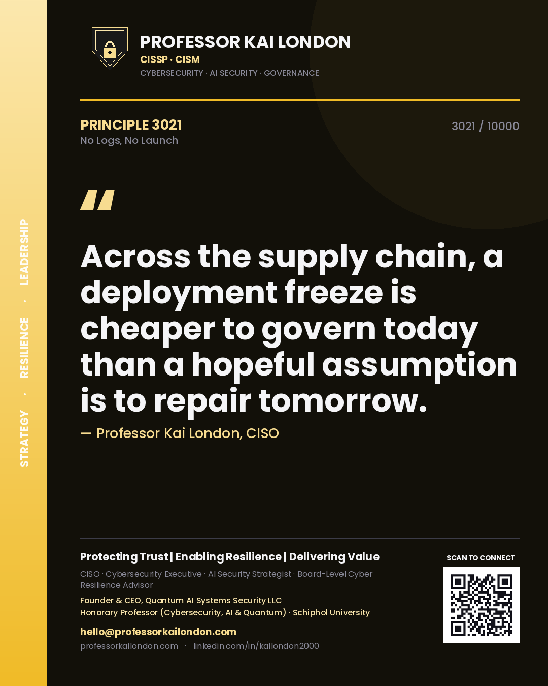 Quote card by Professor Kai London reading 'Across the supply chain, a deployment freeze is cheaper to govern today than a hopeful assumption is to repair tomorrow.'. From the book No Logs, No Launch.