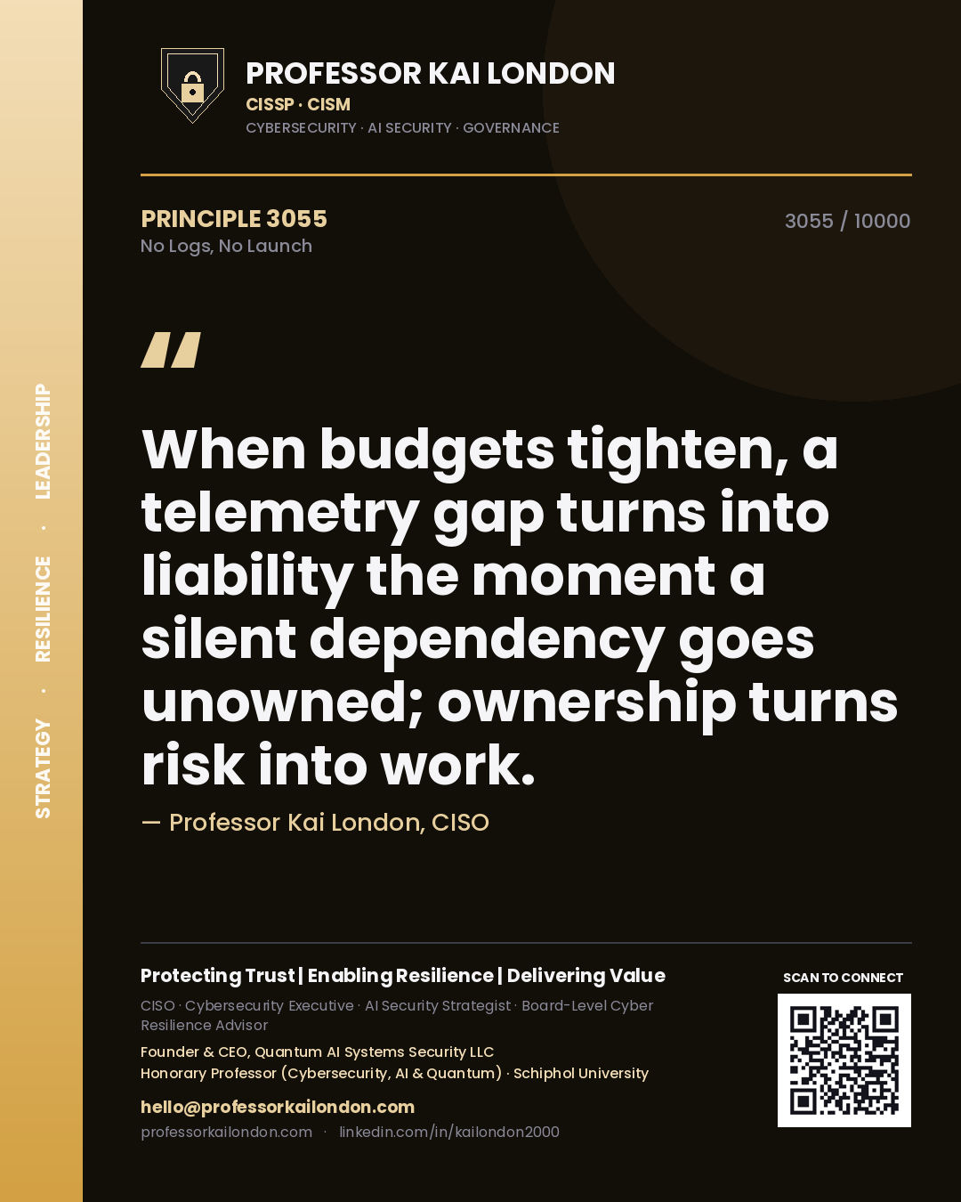 Quote card by Professor Kai London reading 'When budgets tighten, a telemetry gap turns into liability the moment a silent dependency goes unowned; ownership turns risk into work.'. From the book No Logs, No Launch.
