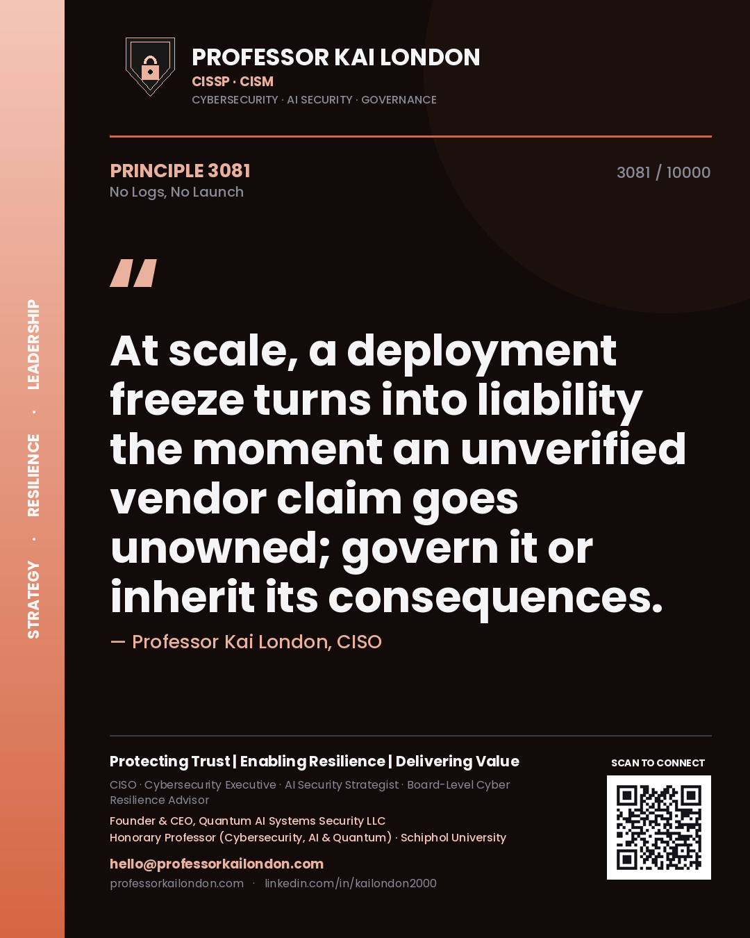 Quote card by Professor Kai London reading 'At scale, a deployment freeze turns into liability the moment an unverified vendor claim goes unowned; govern it or inherit its consequences.'. From the book No Logs, No Launch.
