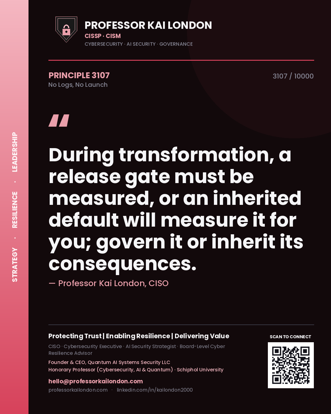 Quote card by Professor Kai London reading 'During transformation, a release gate must be measured, or an inherited default will measure it for you; govern it or inherit its consequences.'. From the book No Logs, No Launch.