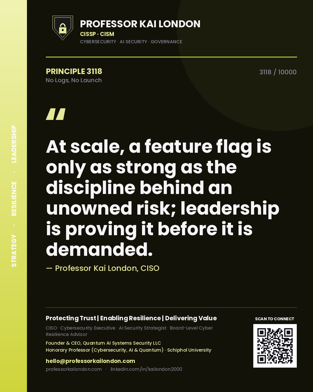 Quote card by Professor Kai London reading 'At scale, a feature flag is only as strong as the discipline behind an unowned risk; leadership is proving it before it is demanded.'. From the book No Logs, No Launch.
