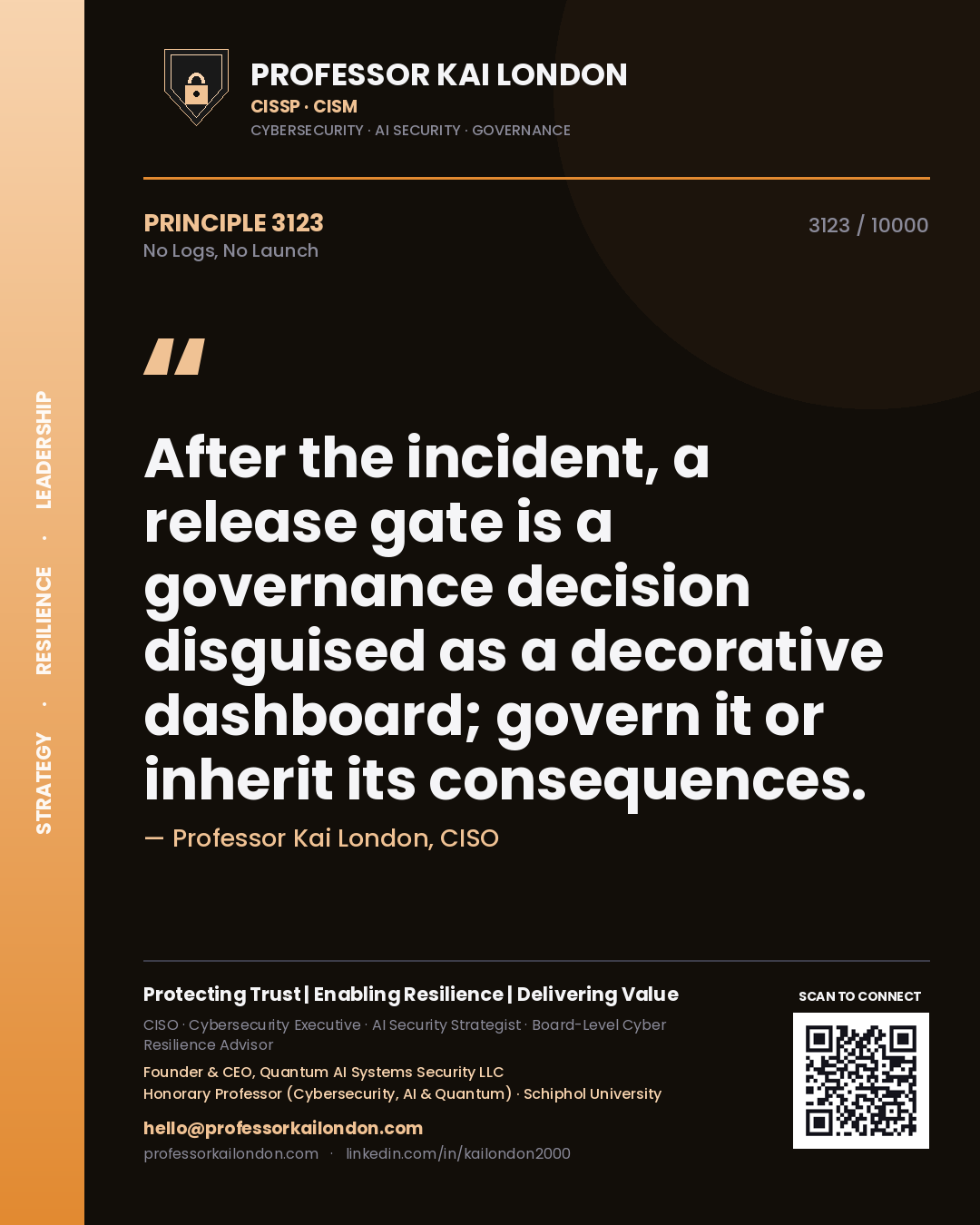 Quote card by Professor Kai London reading 'After the incident, a release gate is a governance decision disguised as a decorative dashboard; govern it or inherit its consequences.'. From the book No Logs, No Launch.
