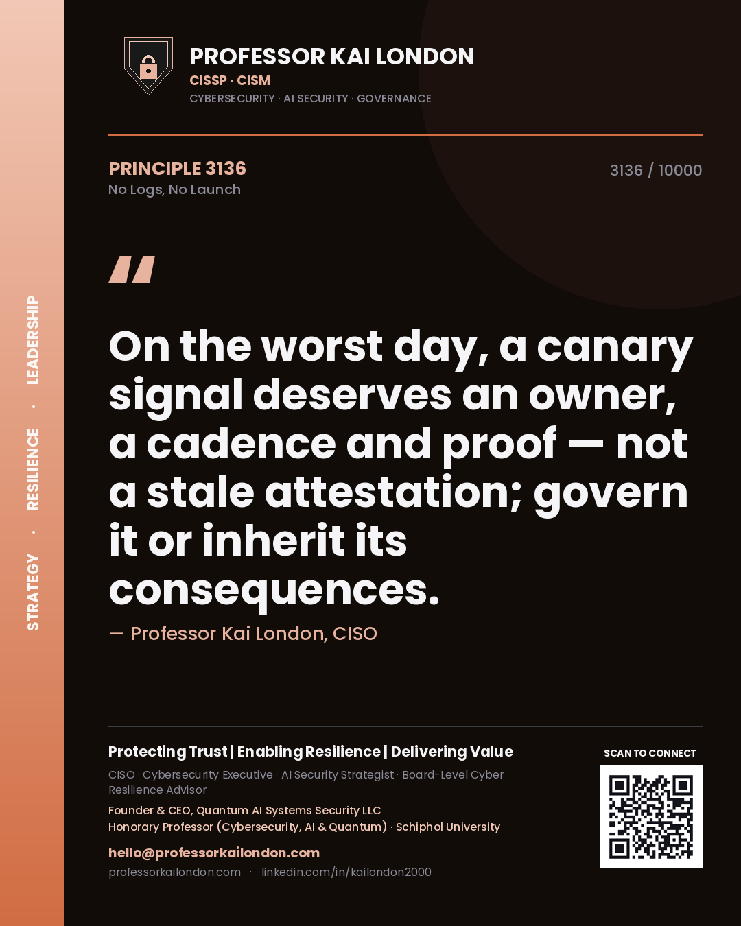 Quote card by Professor Kai London reading 'On the worst day, a canary signal deserves an owner, a cadence and proof — not a stale attestation; govern it or inherit its consequences.'. From the book No Logs, No Launch.