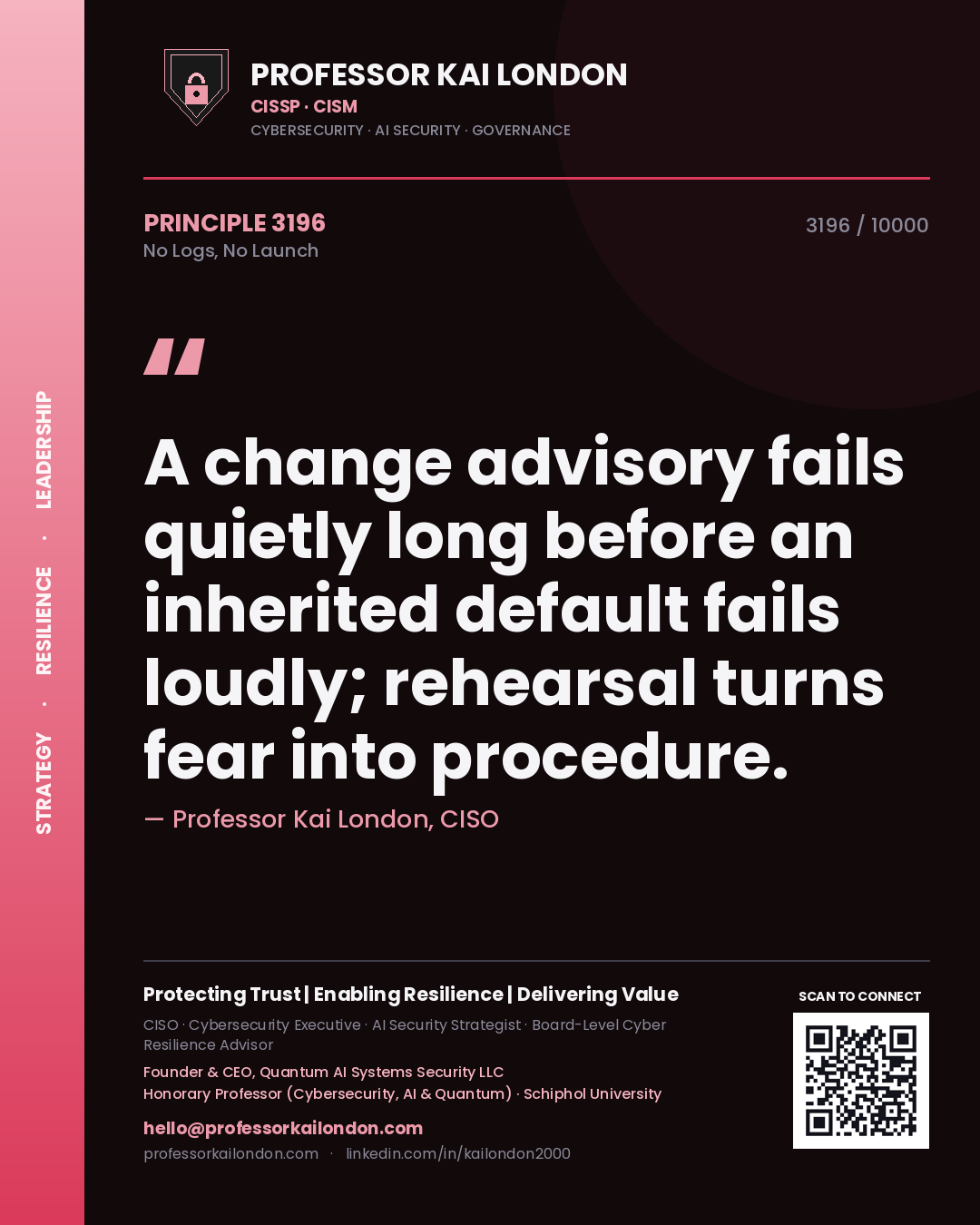 Quote card by Professor Kai London reading 'A change advisory fails quietly long before an inherited default fails loudly; rehearsal turns fear into procedure.'. From the book No Logs, No Launch.