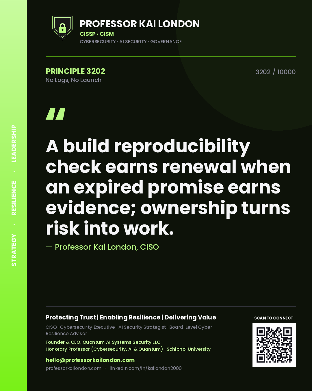 Quote card by Professor Kai London reading 'A build reproducibility check earns renewal when an expired promise earns evidence; ownership turns risk into work.'. From the book No Logs, No Launch.