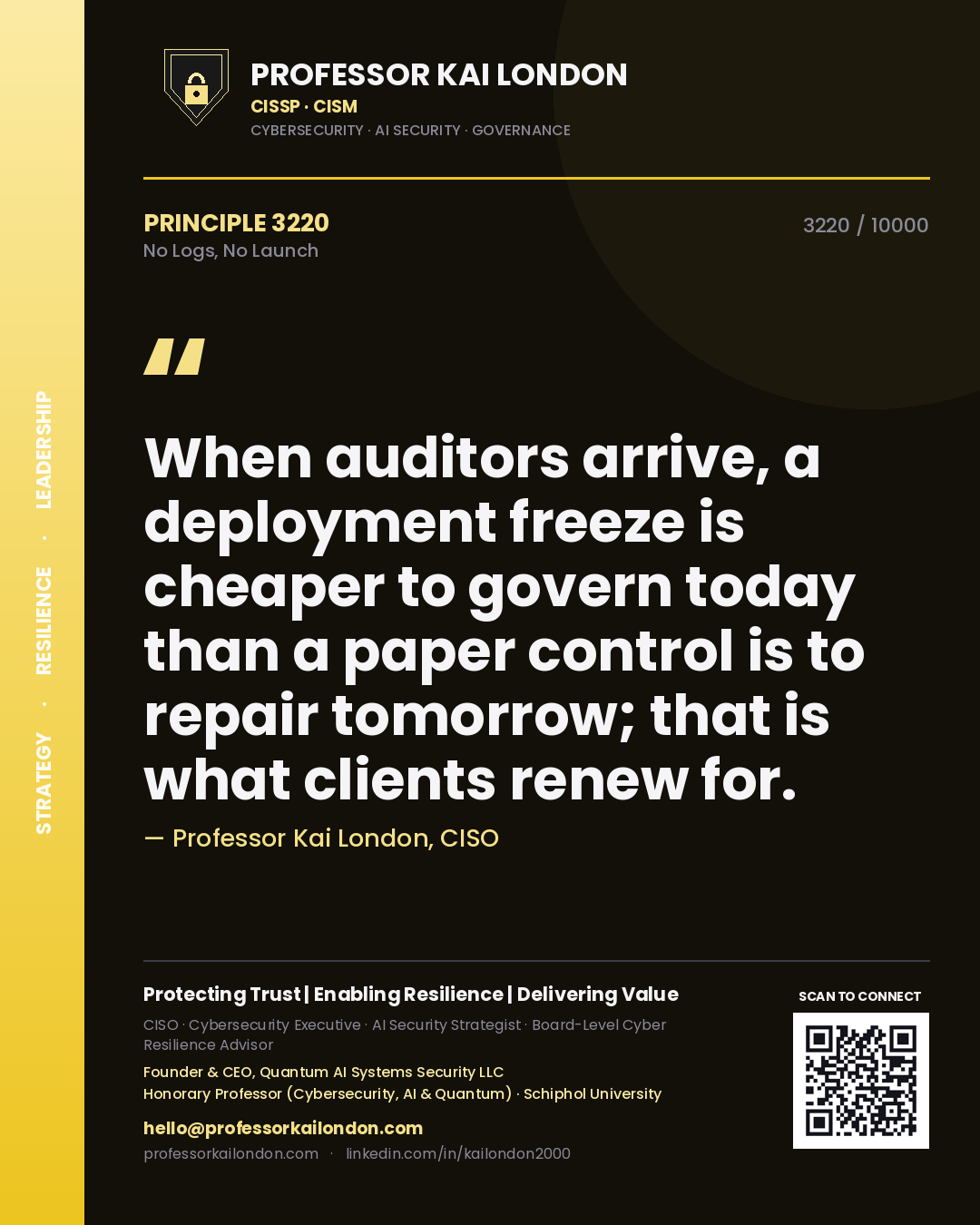 Quote card by Professor Kai London reading 'When auditors arrive, a deployment freeze is cheaper to govern today than a paper control is to repair tomorrow; that is what clients renew for.'. From the book No Logs, No Launch.