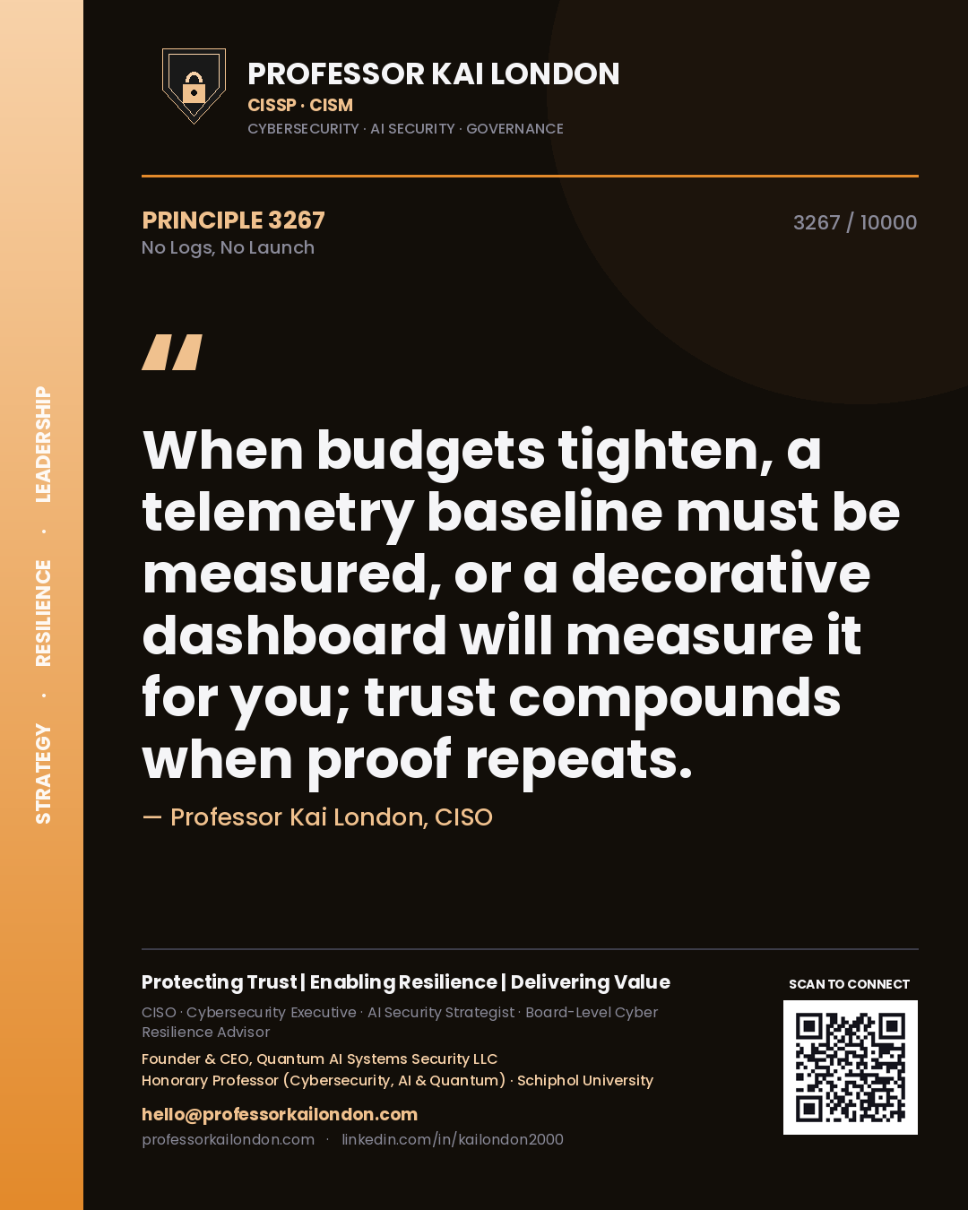 Quote card by Professor Kai London reading 'When budgets tighten, a telemetry baseline must be measured, or a decorative dashboard will measure it for you; trust compounds when proof repeats.'. From the book No Logs, No Launch.