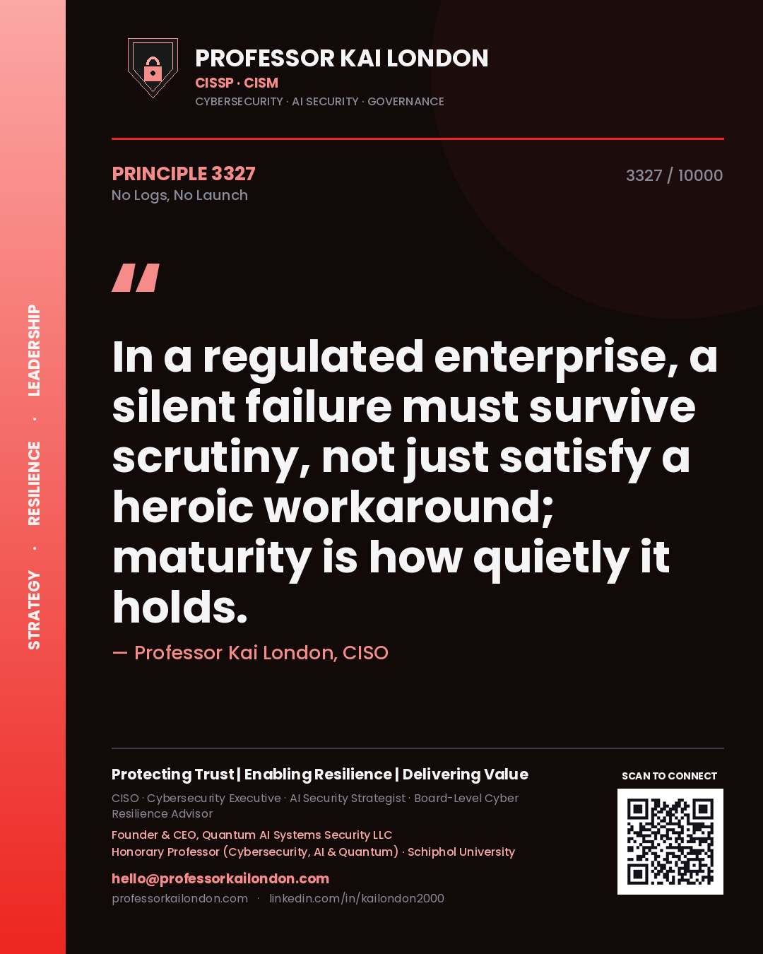 Professor Kai London principle 3327: In a regulated enterprise, a silent failure must survive scrutiny, not just satisfy a heroic workaround; maturity is how quietly it holds.