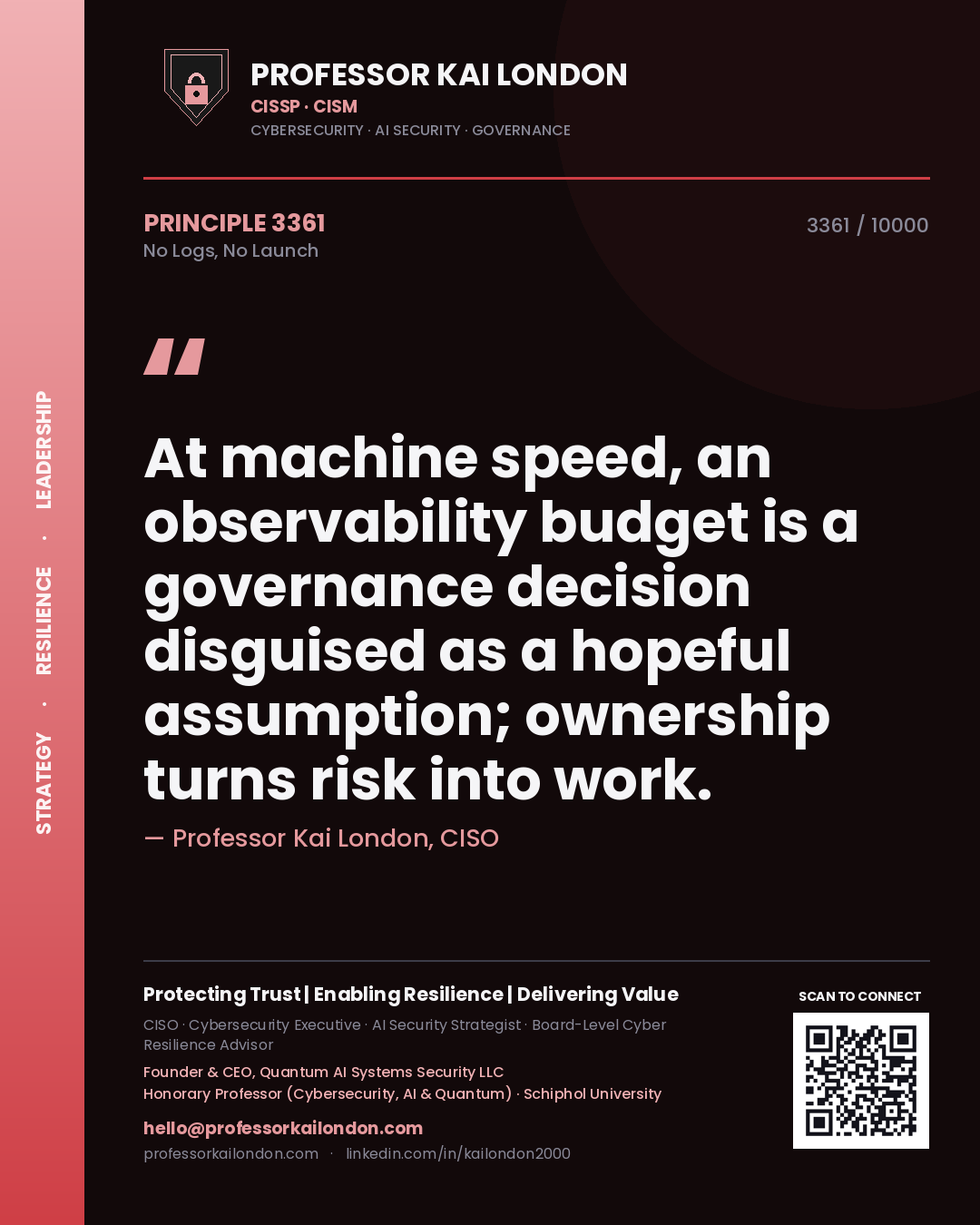 Quote card by Professor Kai London reading 'At machine speed, an observability budget is a governance decision disguised as a hopeful assumption; ownership turns risk into work.'. From the book No Logs, No Launch.