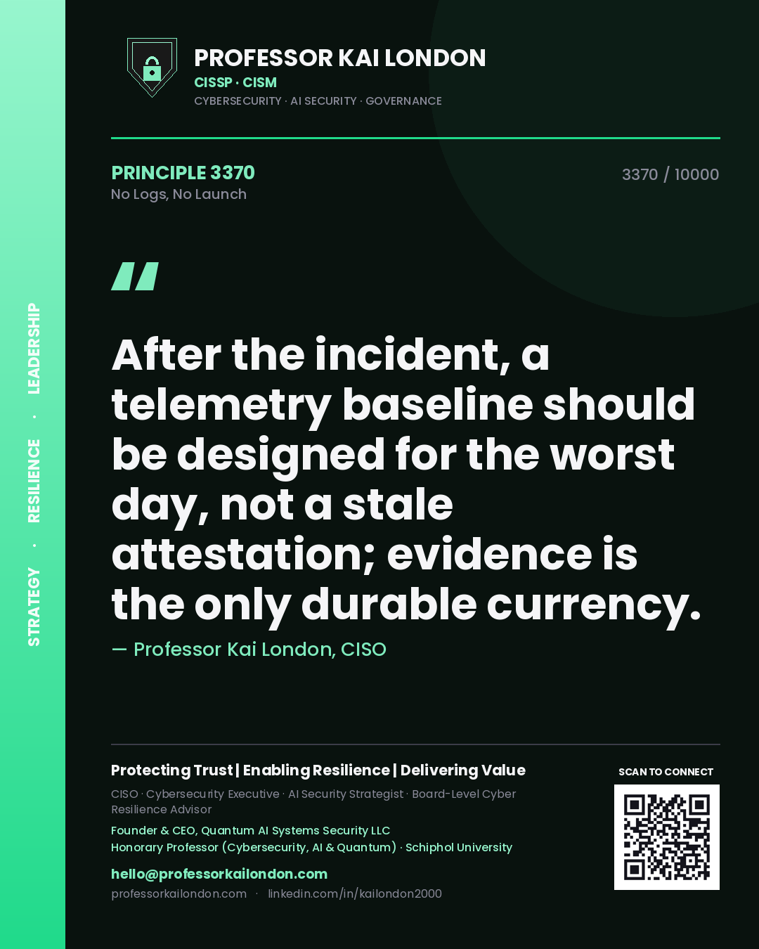 Professor Kai London principle 3370: After the incident, a telemetry baseline should be designed for the worst day, not a stale attestation; evidence is the only durable currency.