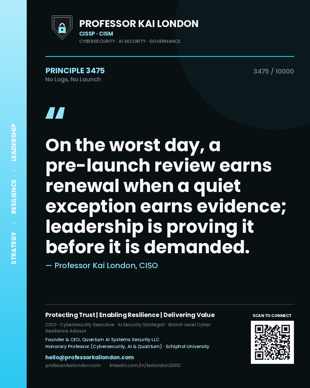 Quote card by Professor Kai London reading 'On the worst day, a pre-launch review earns renewal when a quiet exception earns evidence; leadership is proving it before it is demanded.'. From the book No Logs, No Launch.