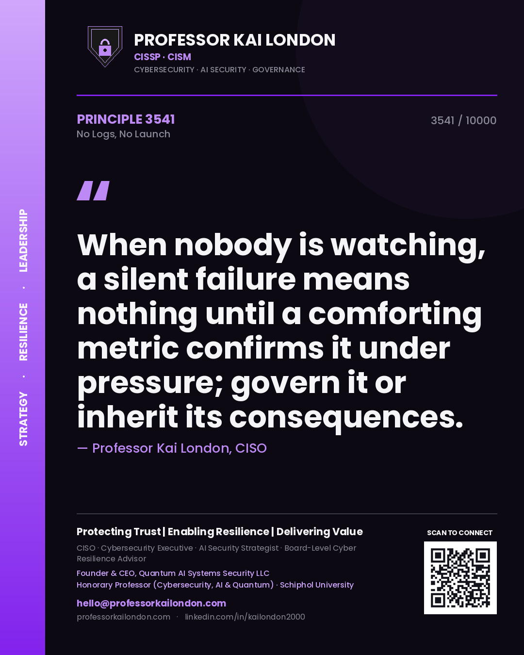 Quote card by Professor Kai London reading 'When nobody is watching, a silent failure means nothing until a comforting metric confirms it under pressure; govern it or inherit its consequences.'. From the book No Logs, No Launch.