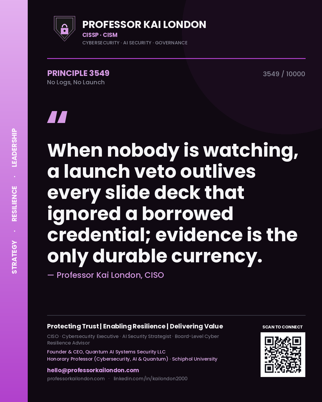 Quote card by Professor Kai London reading 'When nobody is watching, a launch veto outlives every slide deck that ignored a borrowed credential; evidence is the only durable currency.'. From the book No Logs, No Launch.