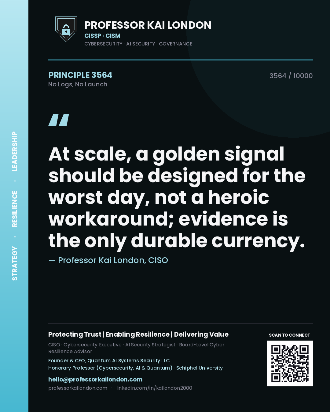 Quote card by Professor Kai London reading 'At scale, a golden signal should be designed for the worst day, not a heroic workaround; evidence is the only durable currency.'. From the book No Logs, No Launch.