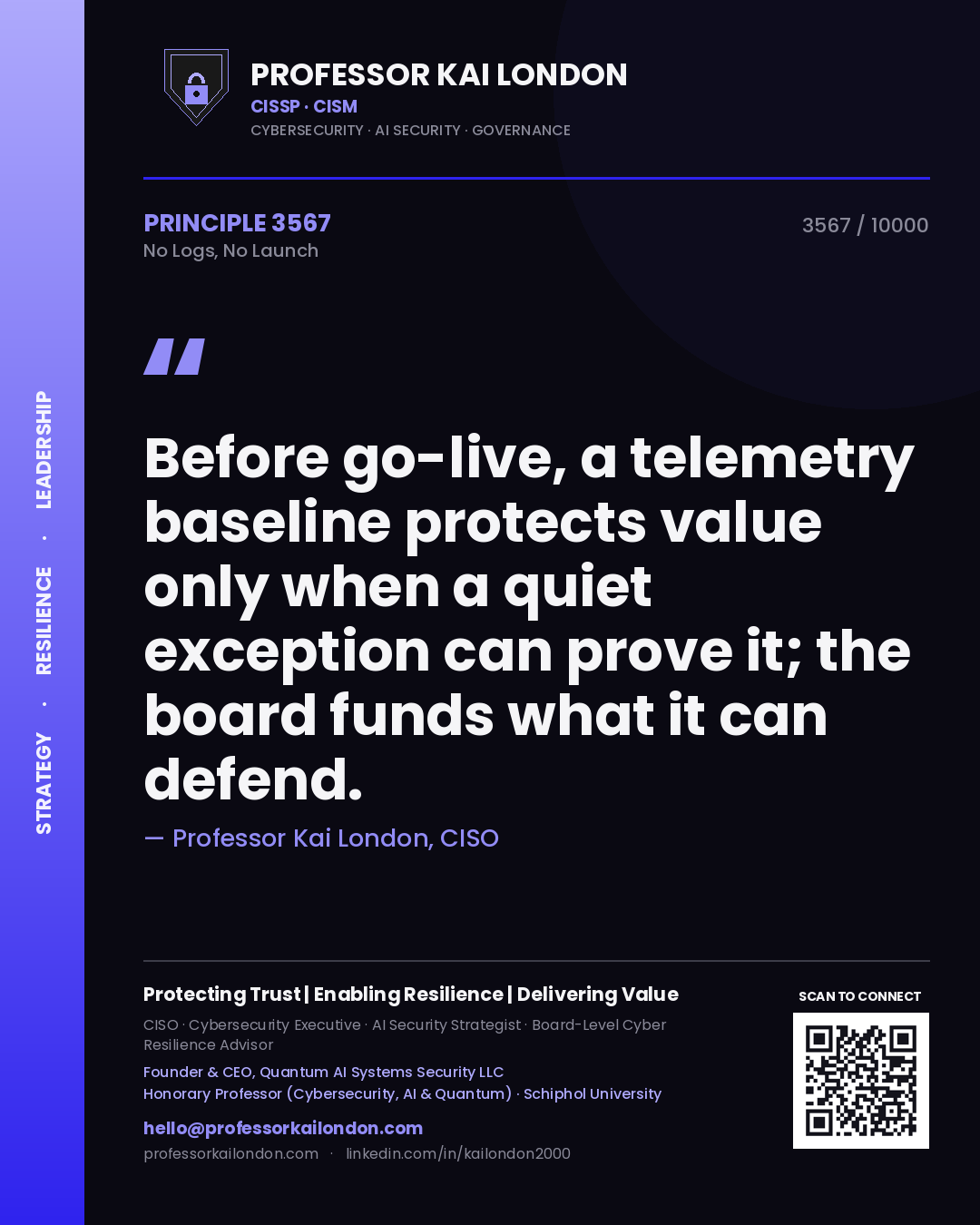 Quote card by Professor Kai London reading 'Before go-live, a telemetry baseline protects value only when a quiet exception can prove it; the board funds what it can defend.'. From the book No Logs, No Launch.