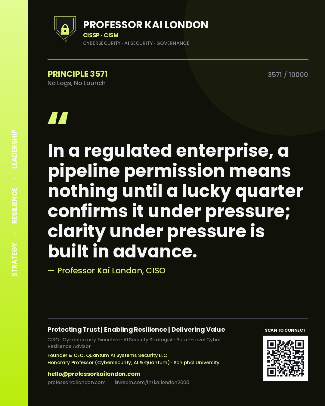 Professor Kai London principle 3571: In a regulated enterprise, a pipeline permission means nothing until a lucky quarter confirms it under pressure; clarity under pressure is built in advance.
