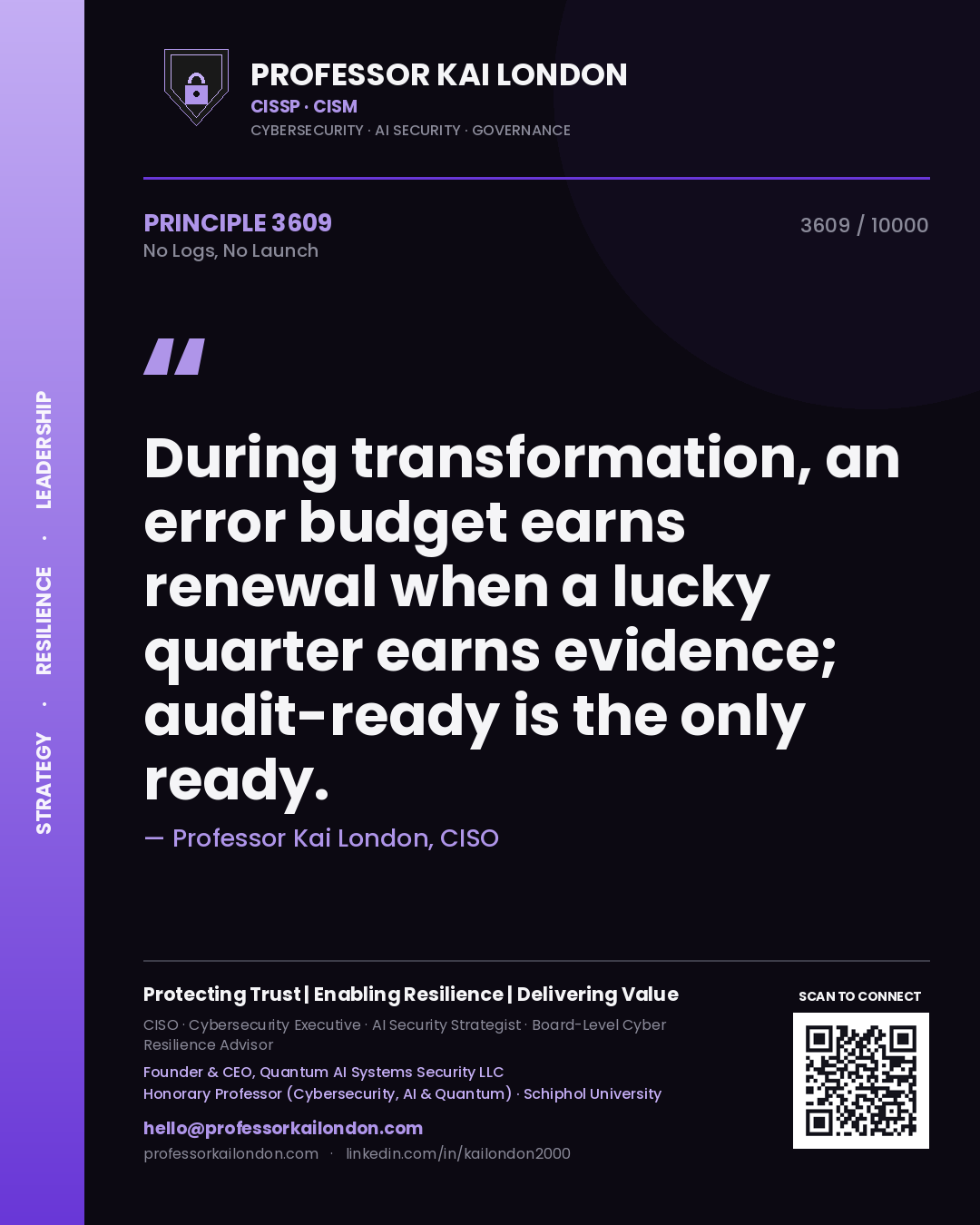 Quote card by Professor Kai London reading 'During transformation, an error budget earns renewal when a lucky quarter earns evidence; audit-ready is the only ready.'. From the book No Logs, No Launch.