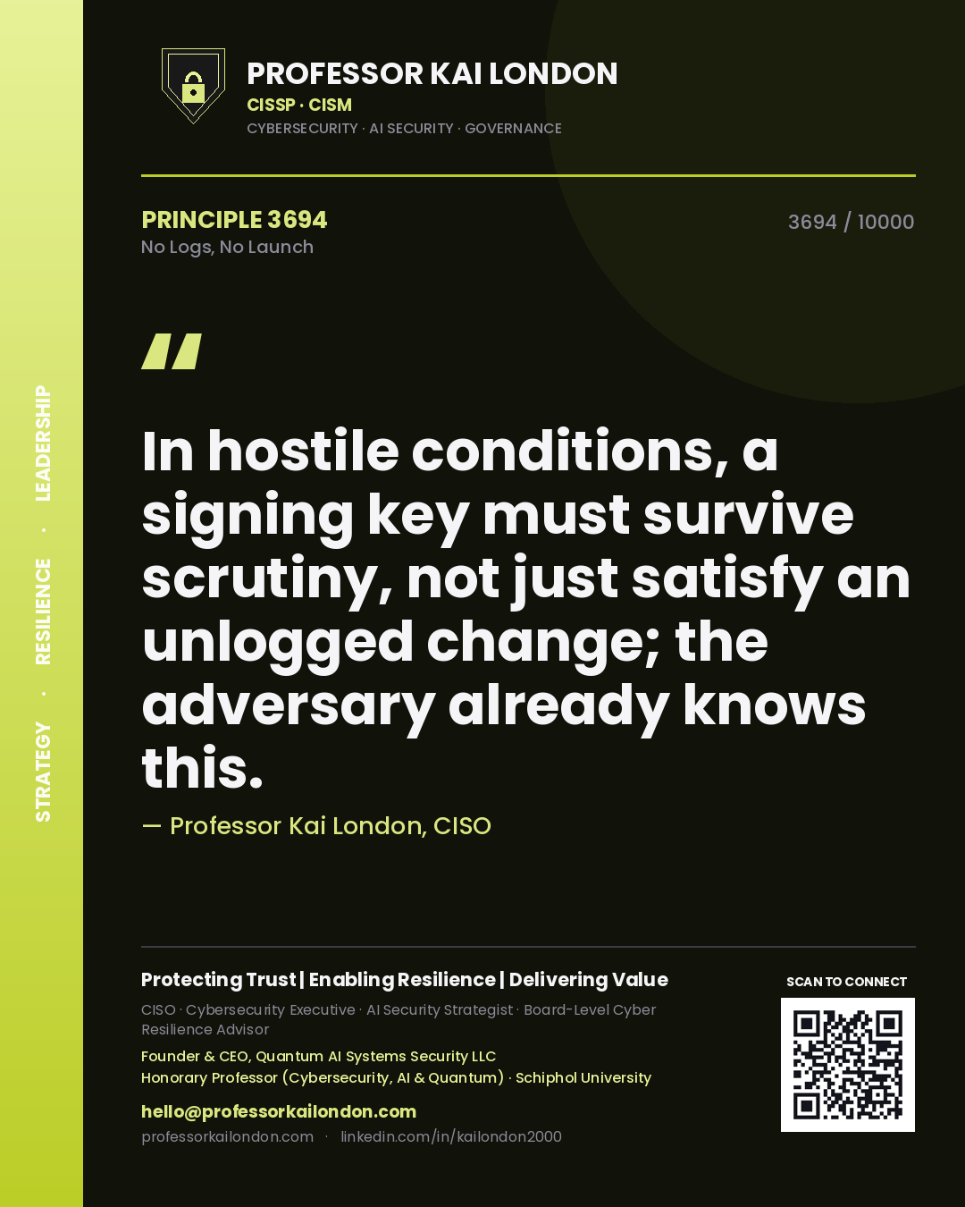 Professor Kai London principle 3694: In hostile conditions, a signing key must survive scrutiny, not just satisfy an unlogged change; the adversary already knows this.