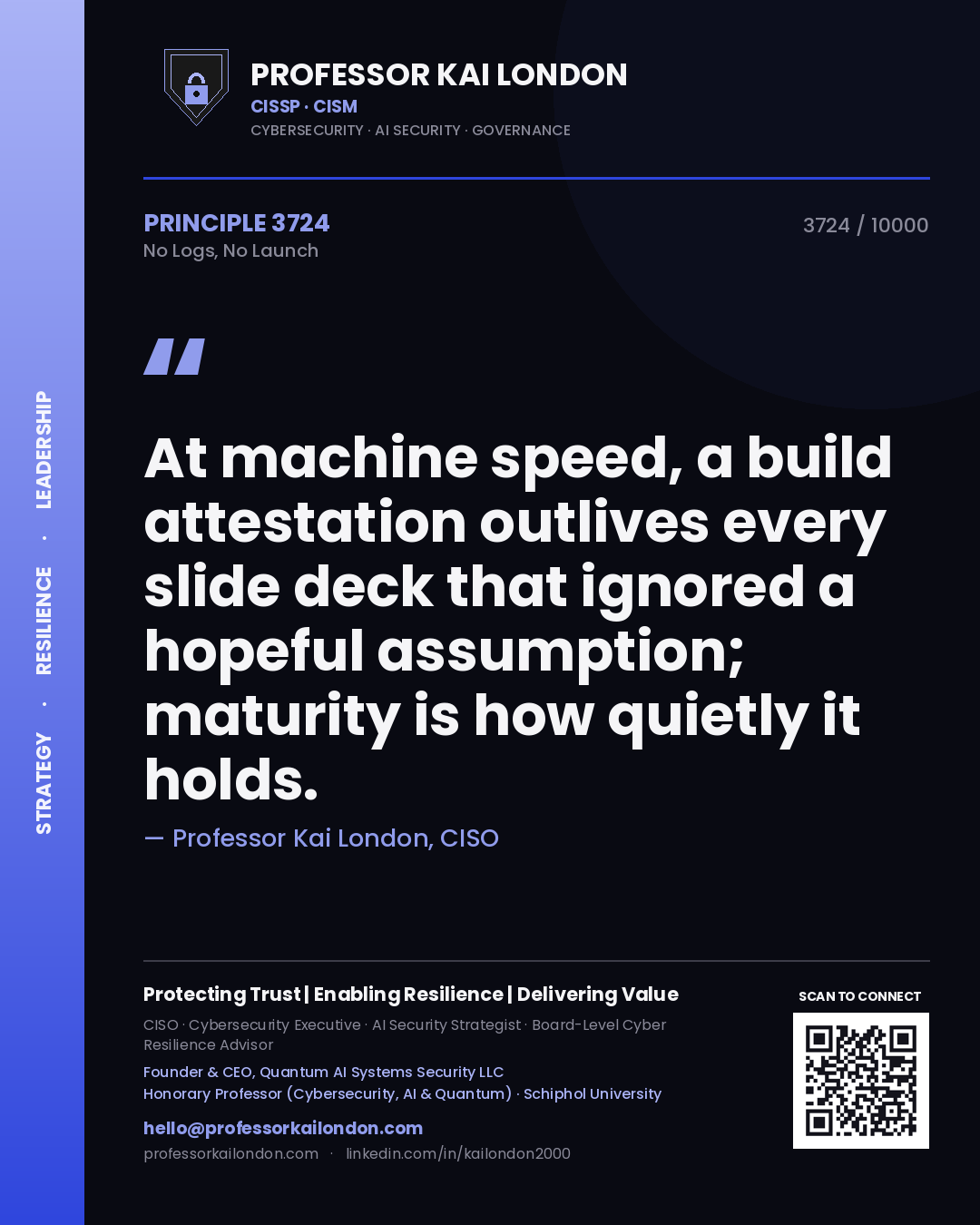 Quote card by Professor Kai London reading 'At machine speed, a build attestation outlives every slide deck that ignored a hopeful assumption; maturity is how quietly it holds.'. From the book No Logs, No Launch.