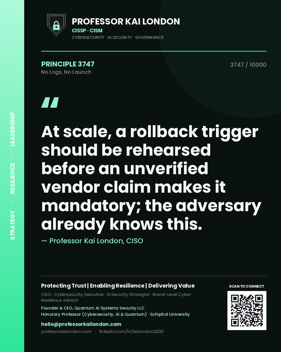 Professor Kai London principle 3747: At scale, a rollback trigger should be rehearsed before an unverified vendor claim makes it mandatory; the adversary already knows this.