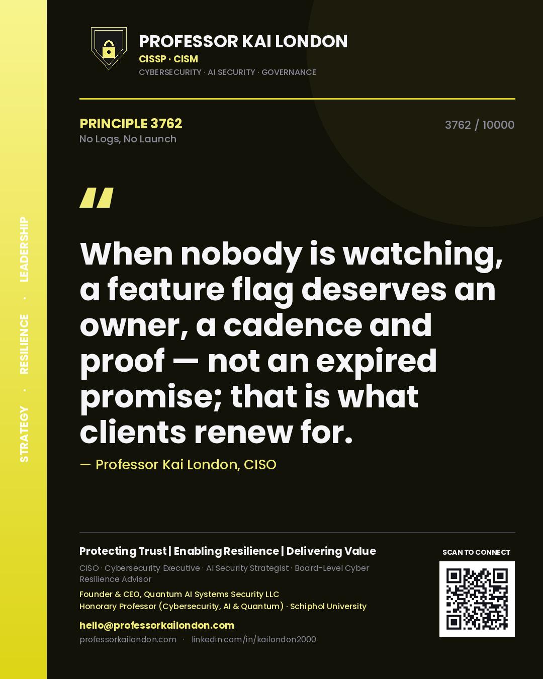 Quote card by Professor Kai London reading 'When nobody is watching, a feature flag deserves an owner, a cadence and proof — not an expired promise; that is what clients renew for.'. From the book No Logs, No Launch.