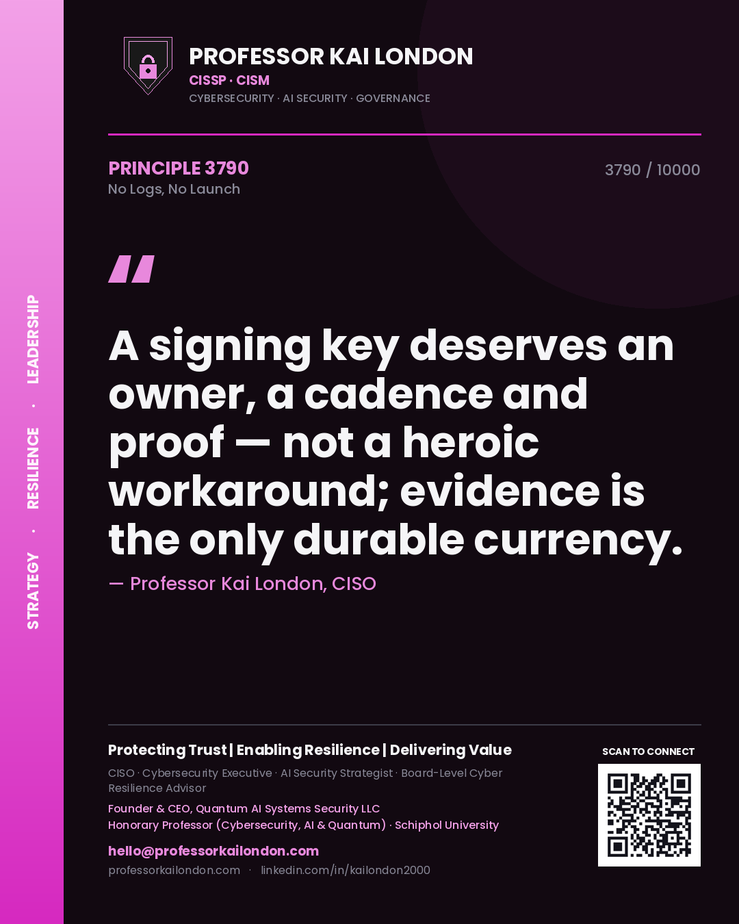 Quote card by Professor Kai London reading 'A signing key deserves an owner, a cadence and proof — not a heroic workaround; evidence is the only durable currency.'. From the book No Logs, No Launch.