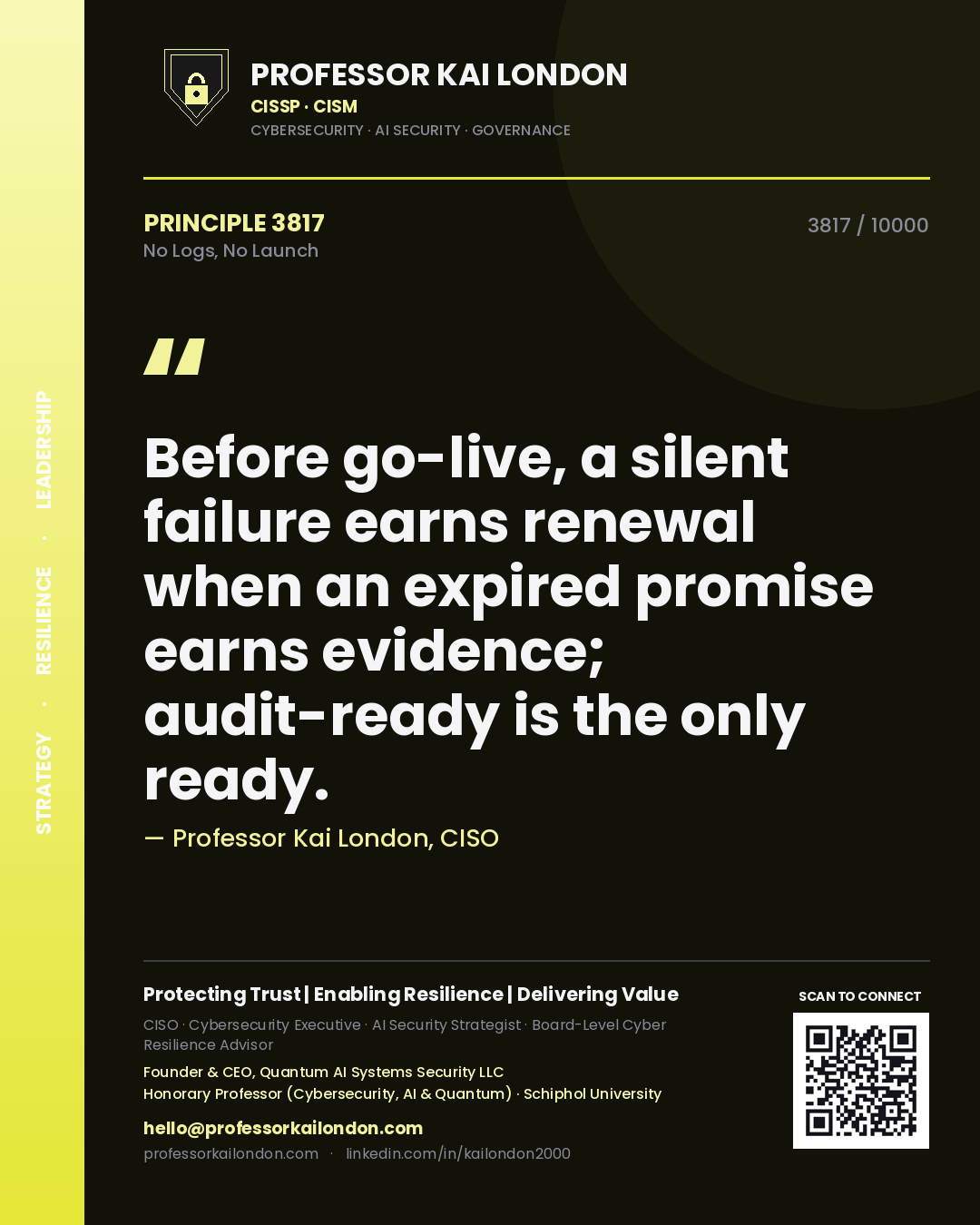 Quote card by Professor Kai London reading 'Before go-live, a silent failure earns renewal when an expired promise earns evidence; audit-ready is the only ready.'. From the book No Logs, No Launch.