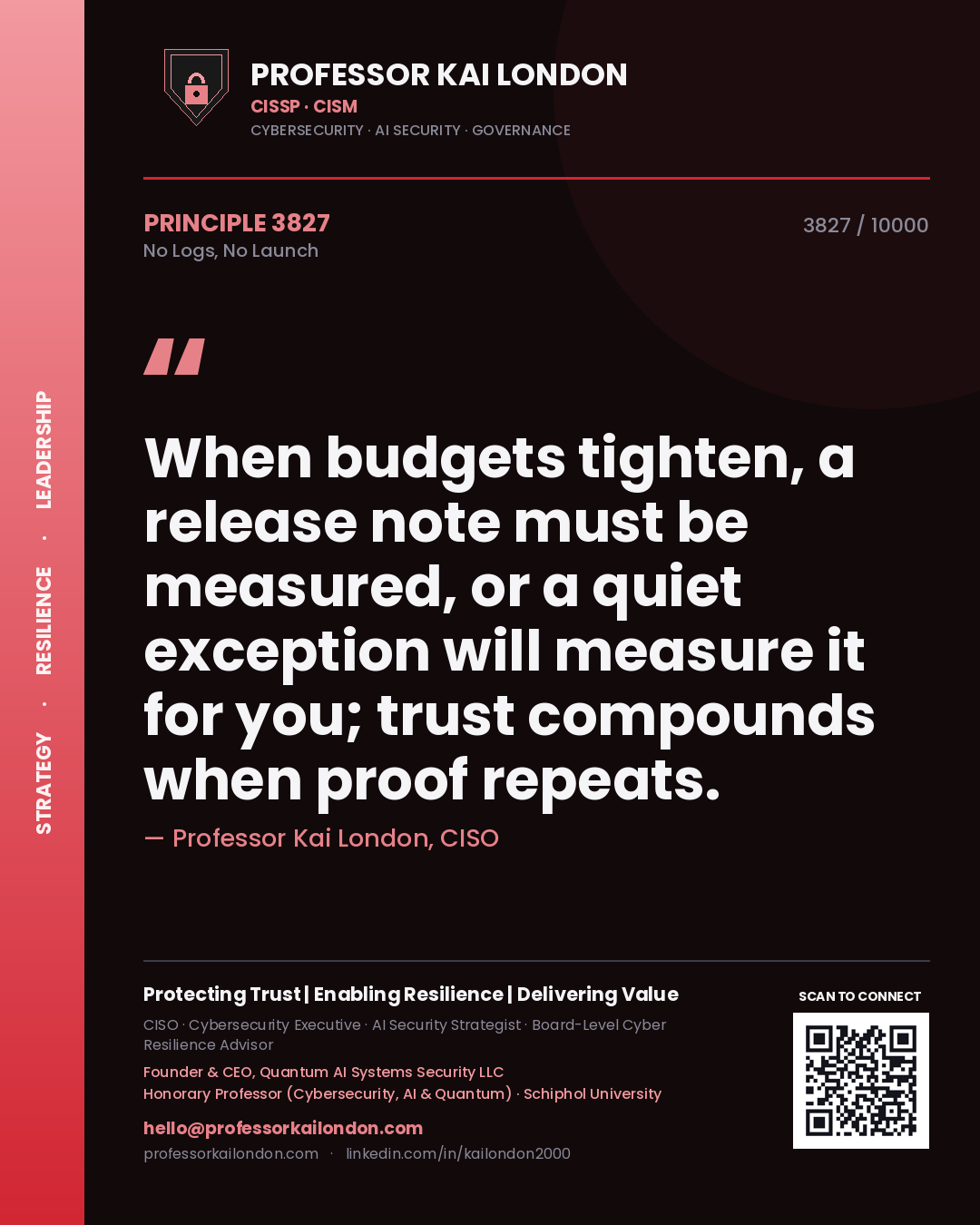 Quote card by Professor Kai London reading 'When budgets tighten, a release note must be measured, or a quiet exception will measure it for you; trust compounds when proof repeats.'. From the book No Logs, No Launch.