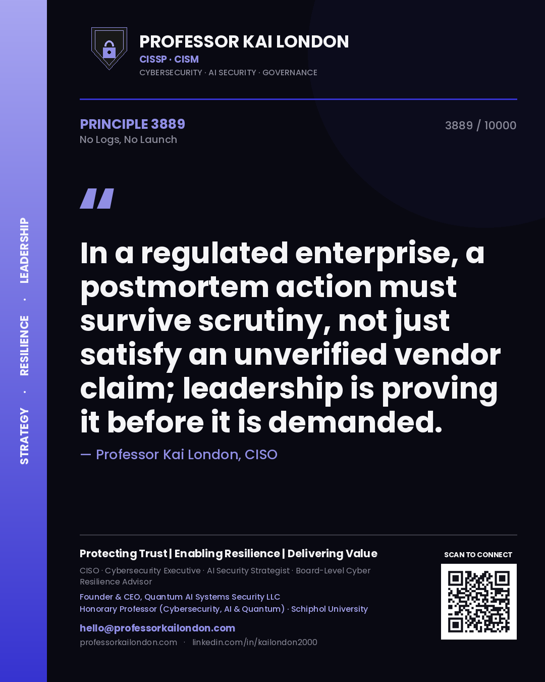 Professor Kai London principle 3889: In a regulated enterprise, a postmortem action must survive scrutiny, not just satisfy an unverified vendor claim; leadership is proving it before it is demanded.