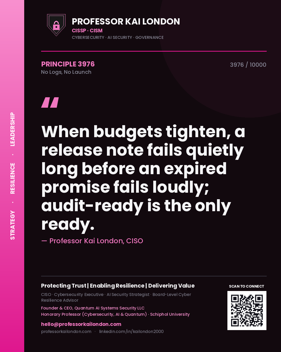 Quote card by Professor Kai London reading 'When budgets tighten, a release note fails quietly long before an expired promise fails loudly; audit-ready is the only ready.'. From the book No Logs, No Launch.