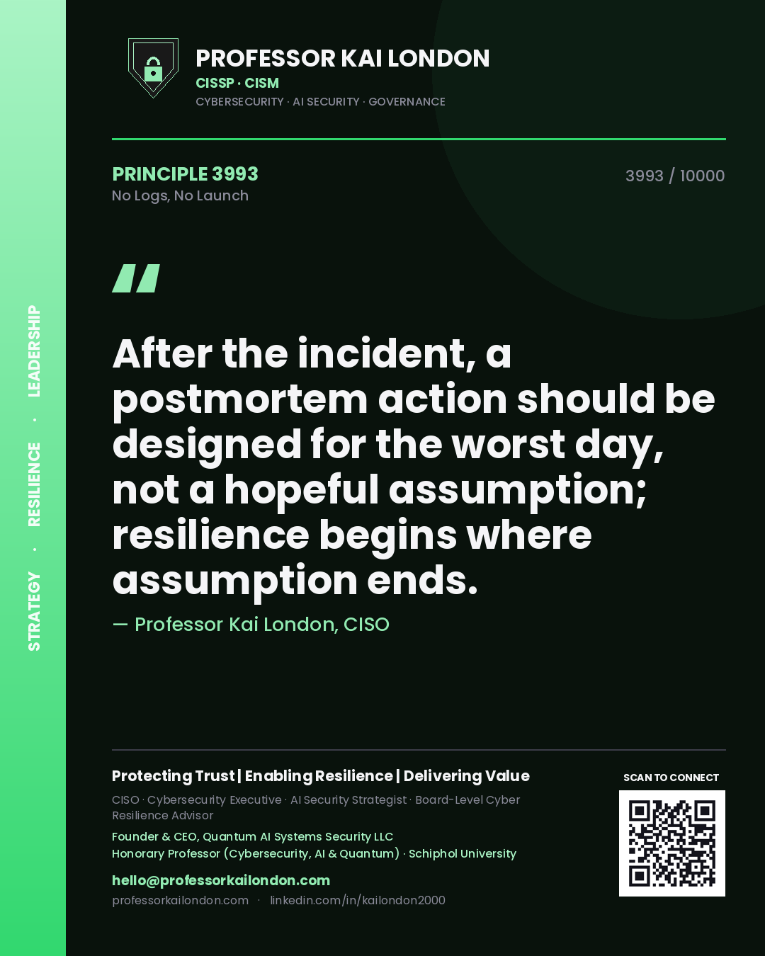 Quote card by Professor Kai London reading 'After the incident, a postmortem action should be designed for the worst day, not a hopeful assumption; resilience begins where assumption ends.'. From the book No Logs, No Launch.