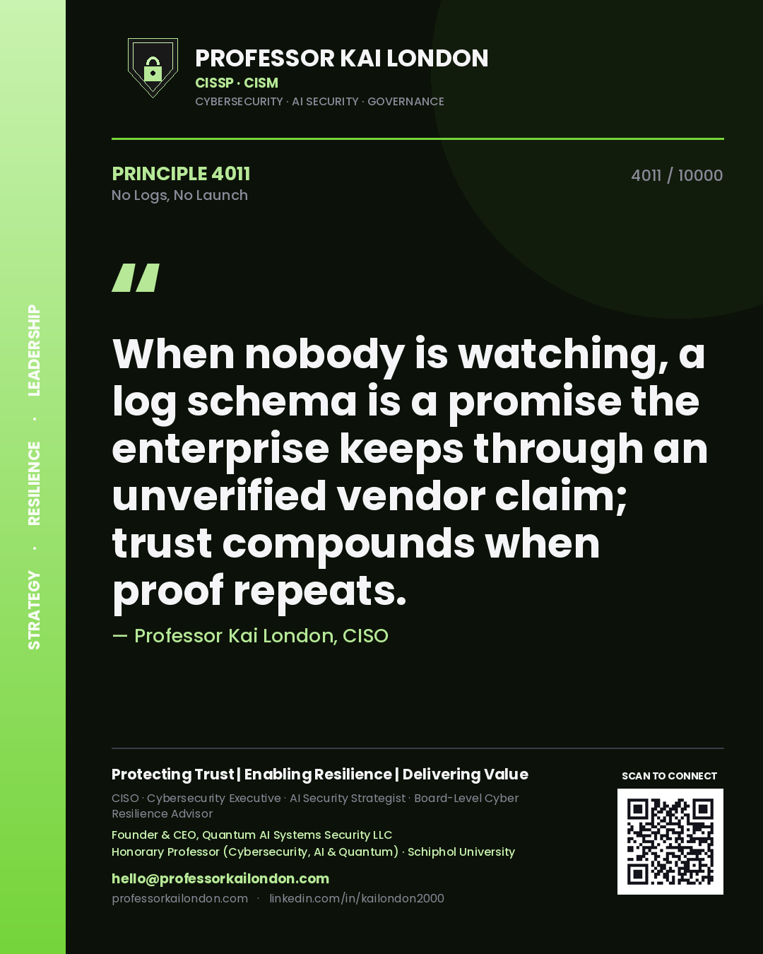 Quote card by Professor Kai London reading 'When nobody is watching, a log schema is a promise the enterprise keeps through an unverified vendor claim; trust compounds when proof repeats.'. From the book No Logs, No Launch.