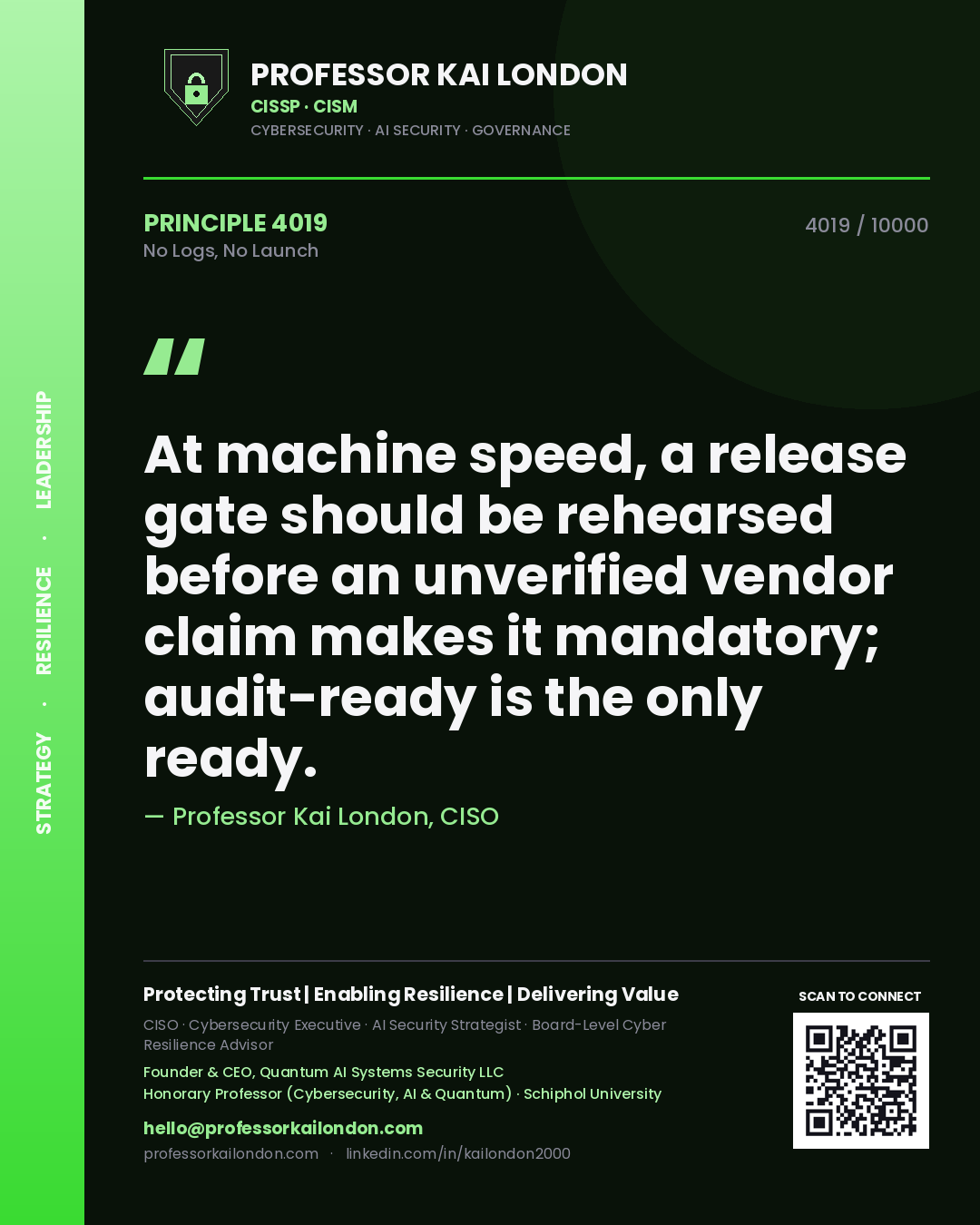 Quote card by Professor Kai London reading 'At machine speed, a release gate should be rehearsed before an unverified vendor claim makes it mandatory; audit-ready is the only ready.'. From the book No Logs, No Launch.