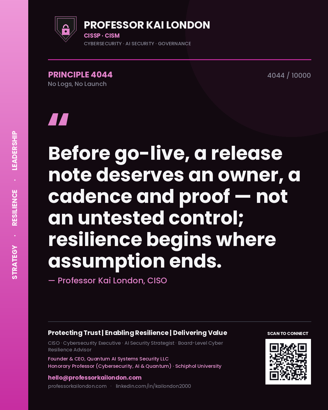 Quote card by Professor Kai London reading 'Before go-live, a release note deserves an owner, a cadence and proof — not an untested control; resilience begins where assumption ends.'. From the book No Logs, No Launch.