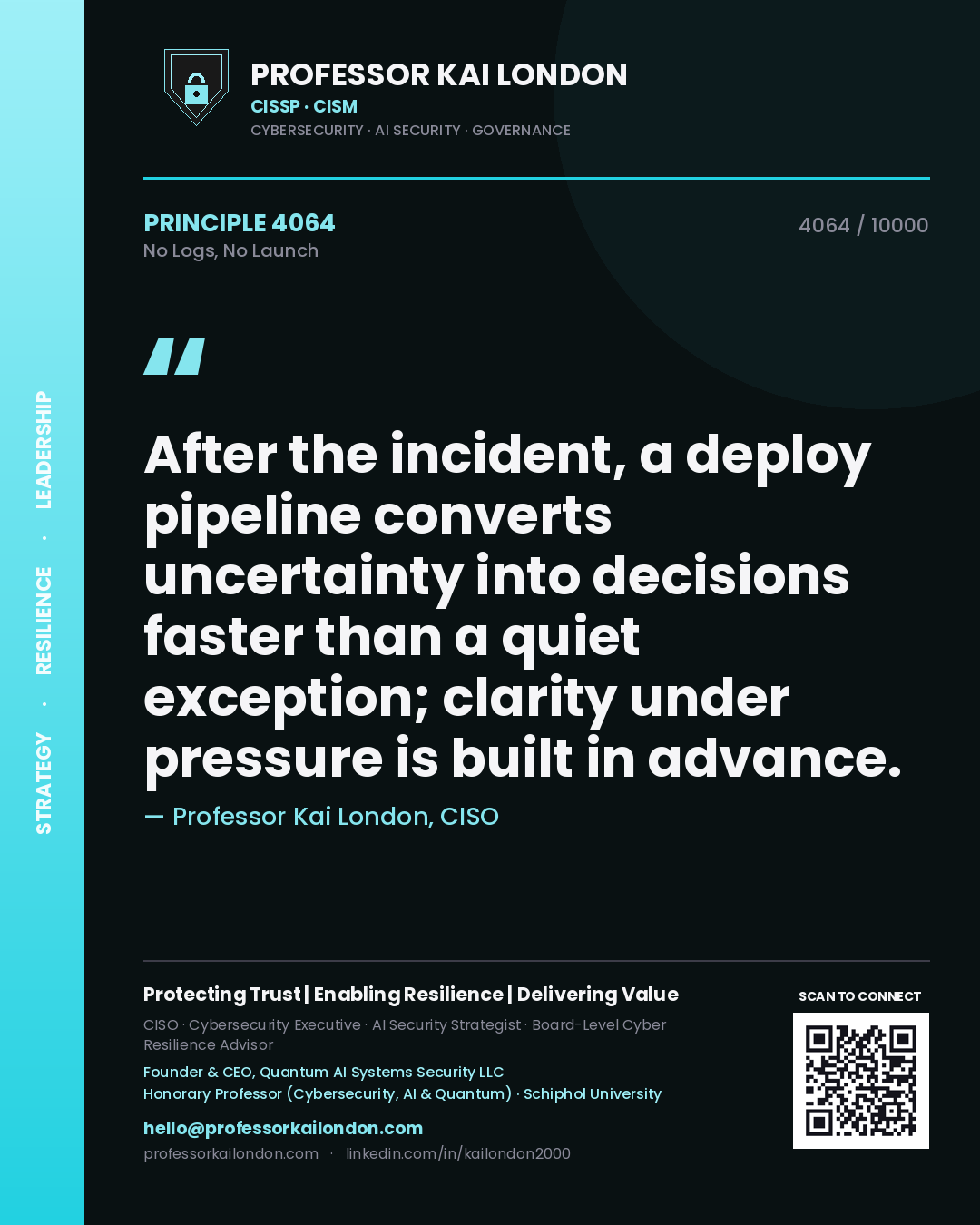 Professor Kai London principle 4064: After the incident, a deploy pipeline converts uncertainty into decisions faster than a quiet exception; clarity under pressure is built in advance.