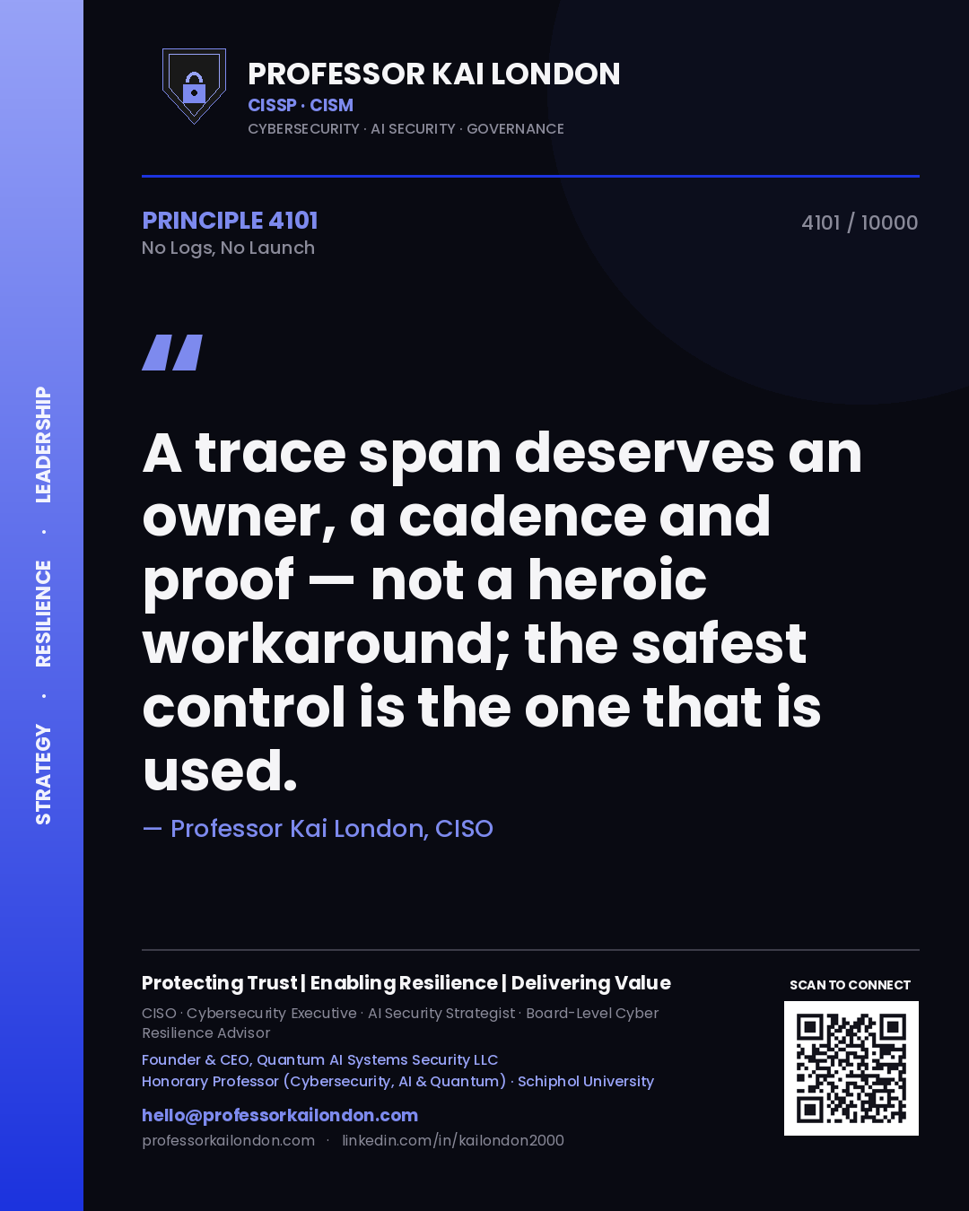Quote card by Professor Kai London reading 'A trace span deserves an owner, a cadence and proof — not a heroic workaround; the safest control is the one that is used.'. From the book No Logs, No Launch.