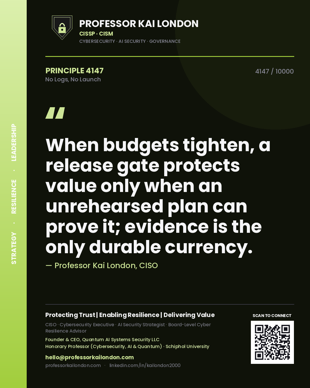 Quote card by Professor Kai London reading 'When budgets tighten, a release gate protects value only when an unrehearsed plan can prove it; evidence is the only durable currency.'. From the book No Logs, No Launch.