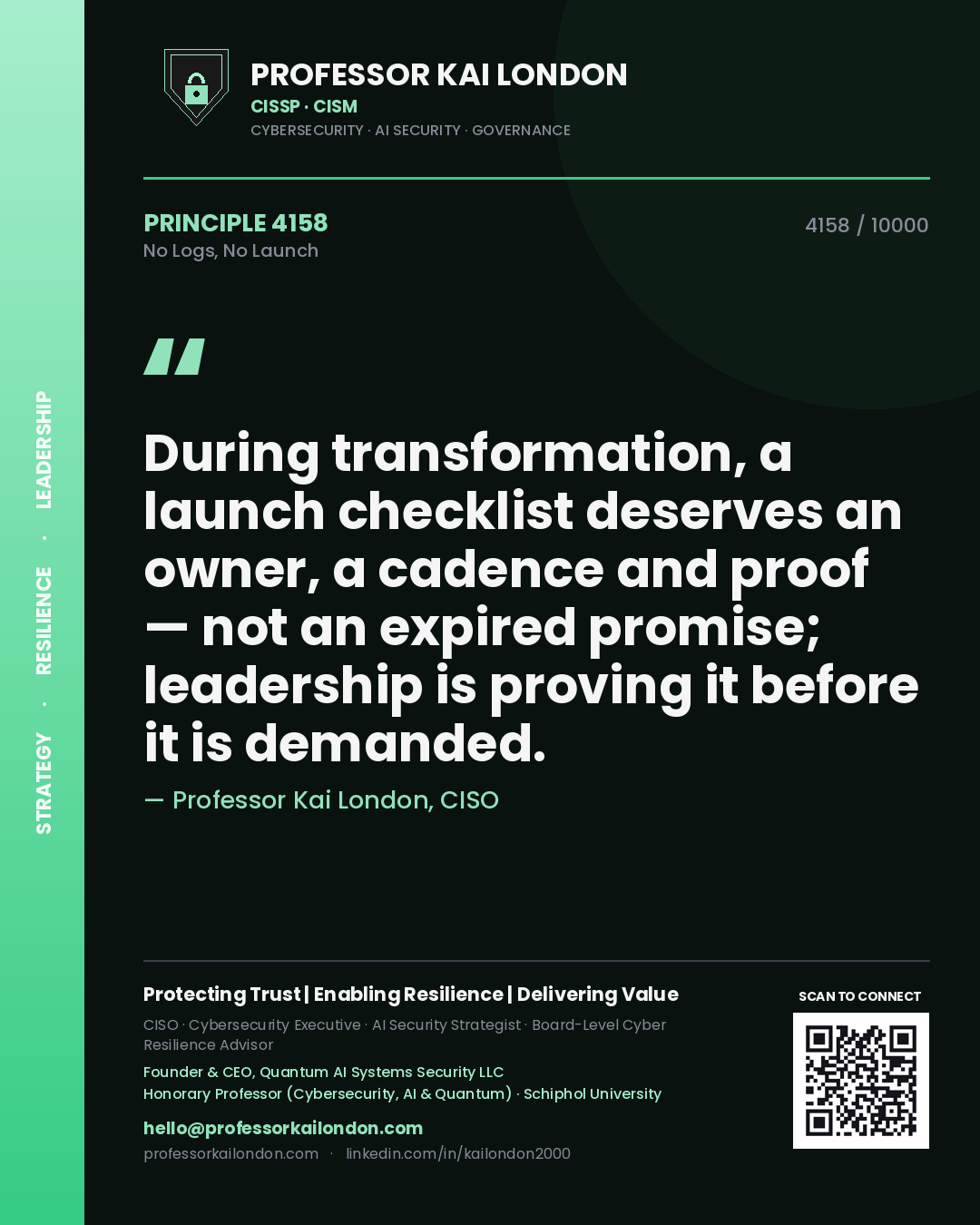 Quote card by Professor Kai London reading 'During transformation, a launch checklist deserves an owner, a cadence and proof — not an expired promise; leadership is proving it before it is demanded.'. From the book No Logs, No Launch.